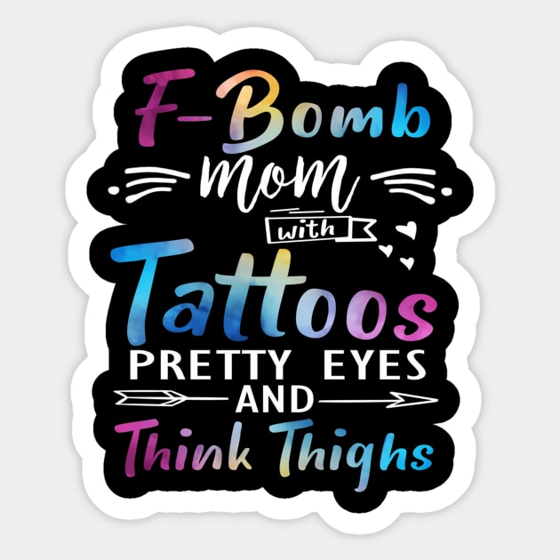 F-Bomb Mom With Tattoos Pretty Eyes And Thick Thighs Sticker by Send Things Love